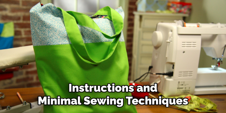 Instructions and Minimal Sewing Techniques