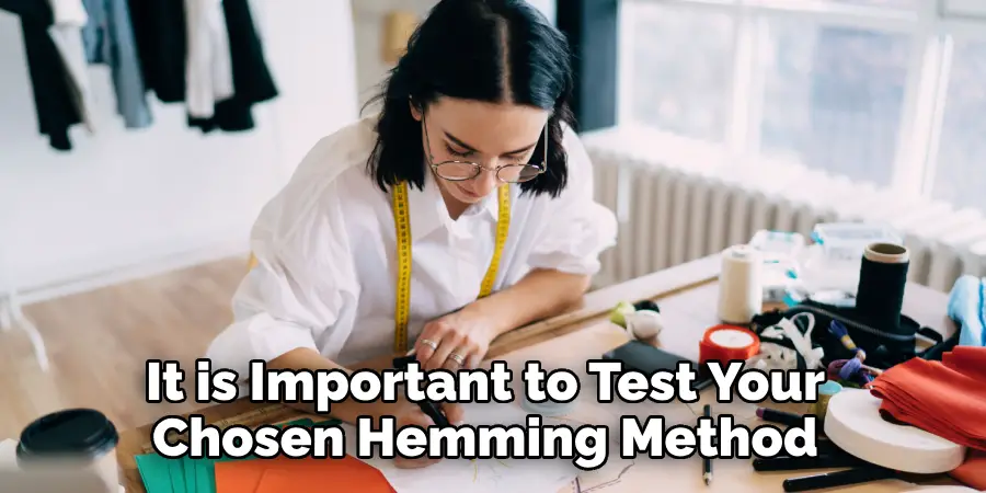 It is Important to Test Your Chosen Hemming Method