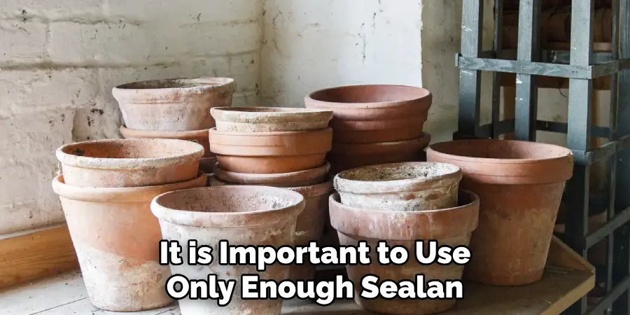 It is Important to Use Only Enough Sealan