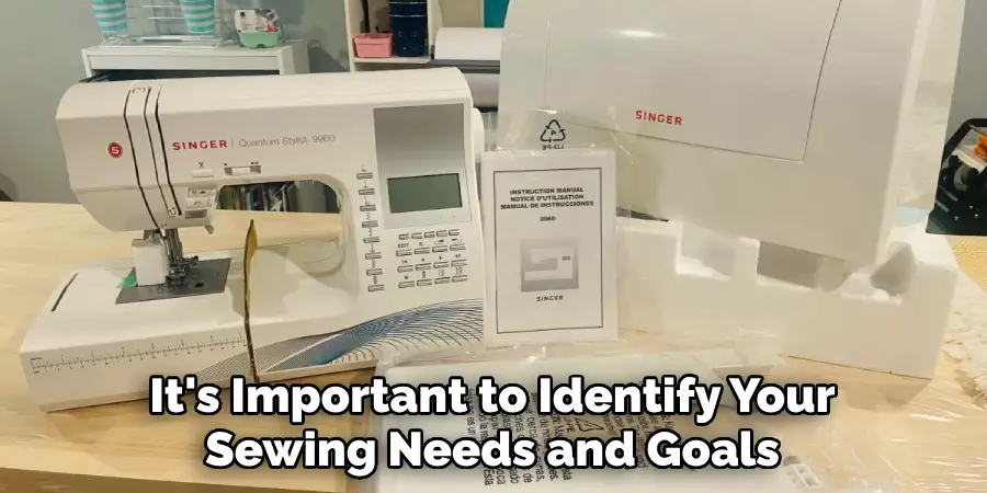 It's Important to Identify Your Sewing Needs and Goals