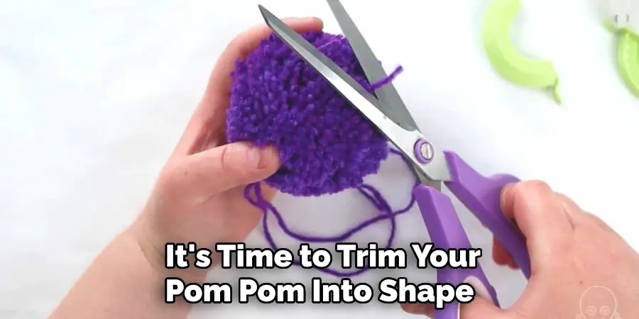  It's Time to Trim Your Pom Pom Into Shape
