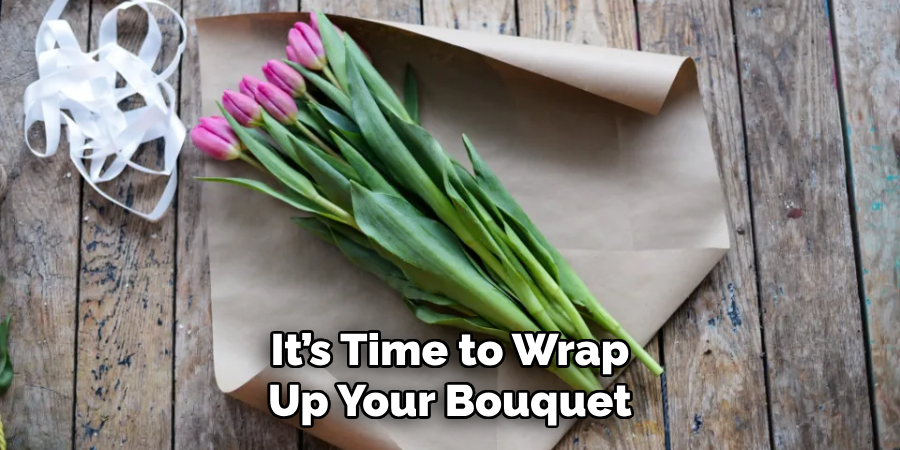 It’s Time to Wrap Up Your Bouquet