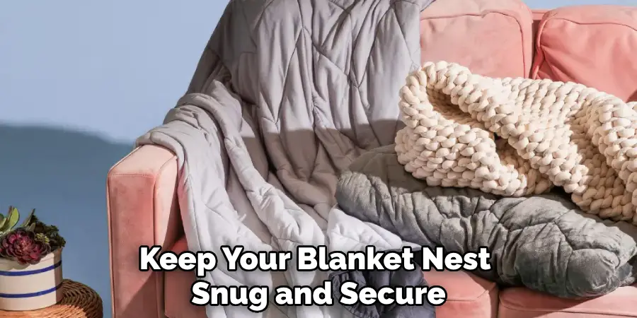 Keep Your Blanket Nest Snug and Secure