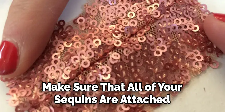 Make Sure That All of Your Sequins Are Attached