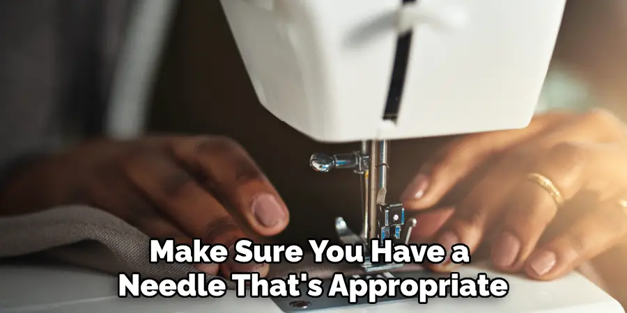 Make Sure You Have a Needle That's Appropriate