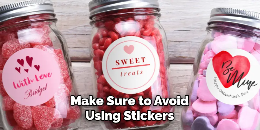 Make Sure to Avoid Using Stickers