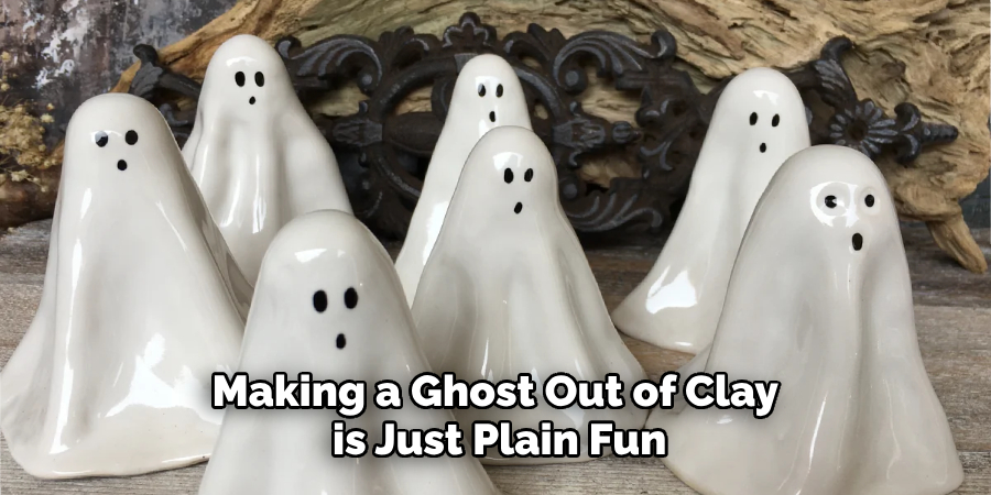 Making a Ghost Out of Clay is Just Plain Fun