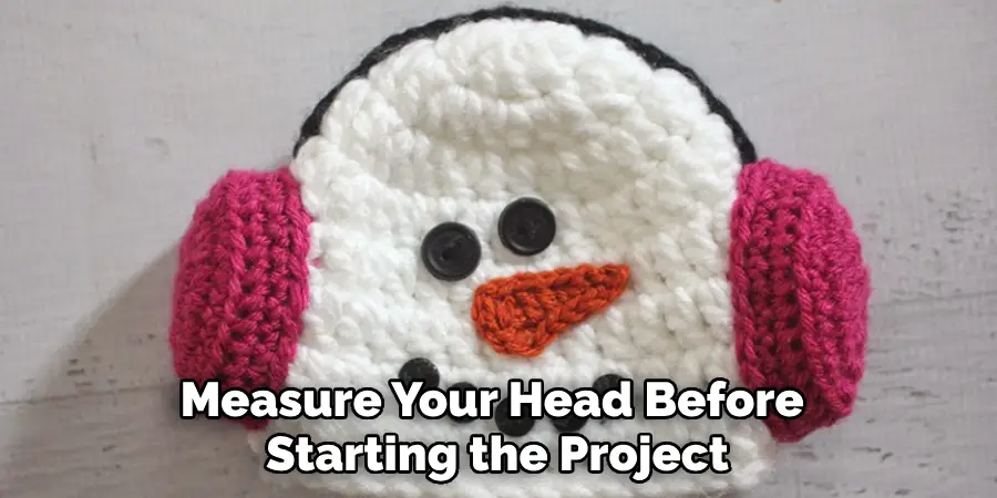 Measure Your Head Before Starting the Project