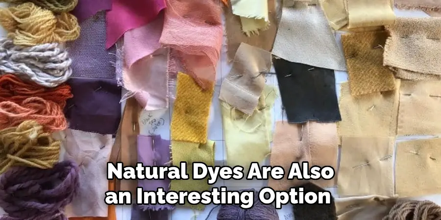 Natural Dyes Are Also an Interesting Option 