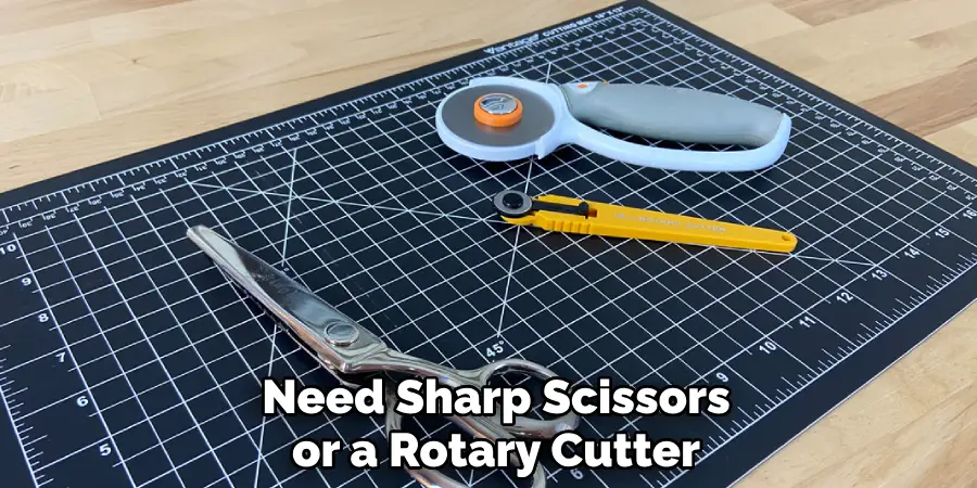 Need Sharp Scissors or a Rotary Cutter