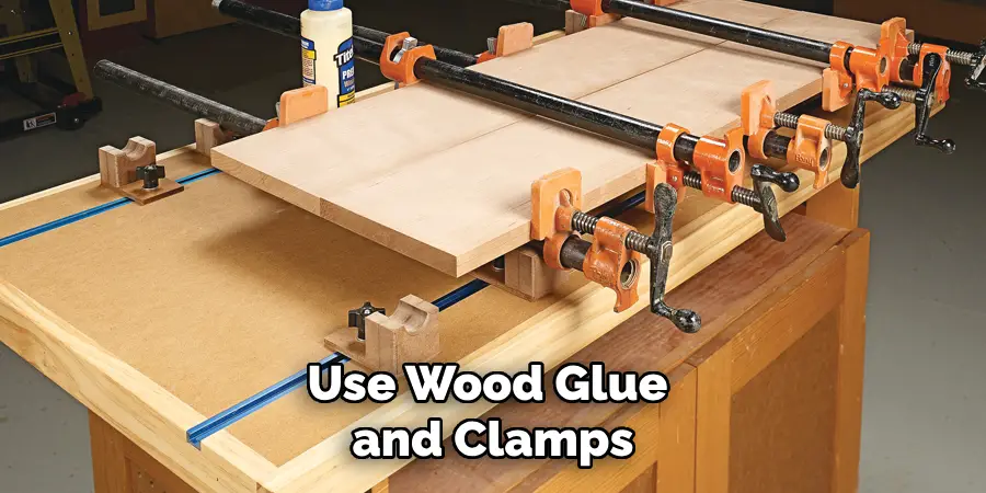 Use Wood Glue and Clamps