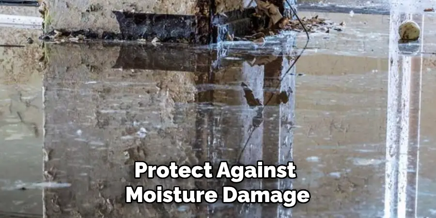 Protect Against Moisture Damage