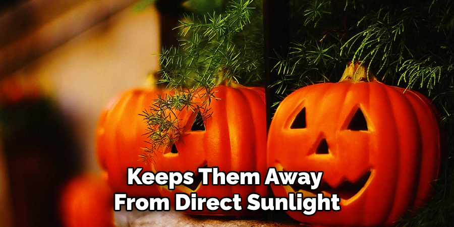 Keeps Them Away From Direct Sunlight