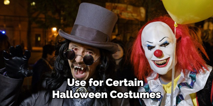 Use for Certain Halloween Costumes