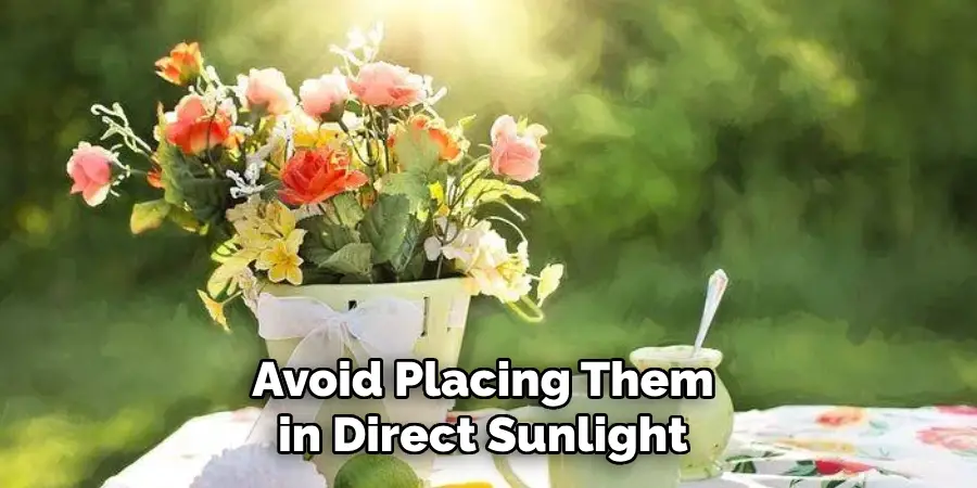 Avoid Placing Them in Direct Sunlight 