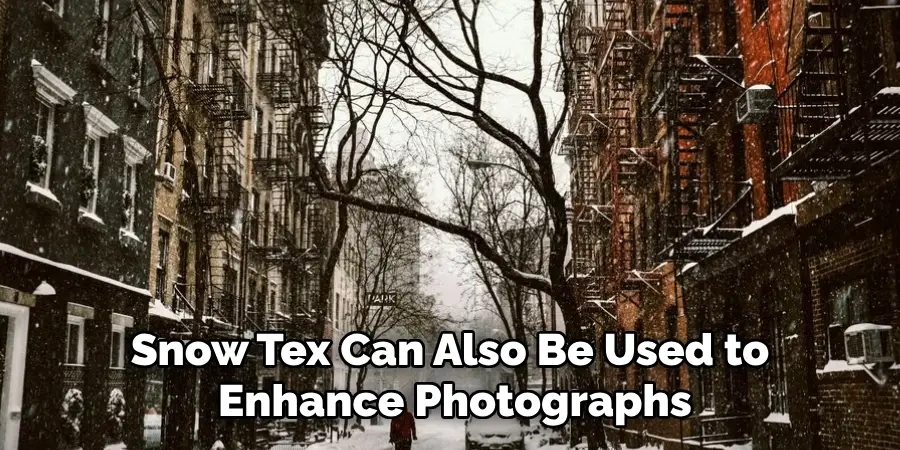 Snow Tex Can Also Be Used to Enhance Photographs