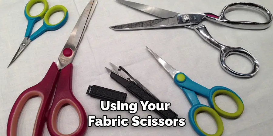 Using Your Fabric Scissors
