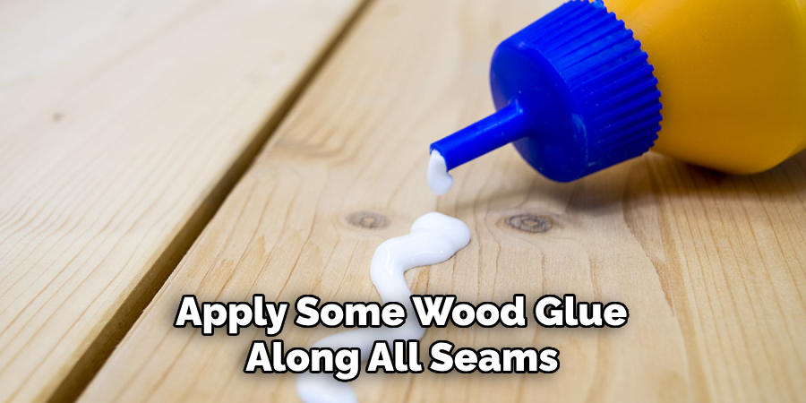  Apply Some Wood Glue Along All Seams