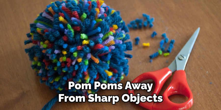 Pom Poms Away From Sharp Objects