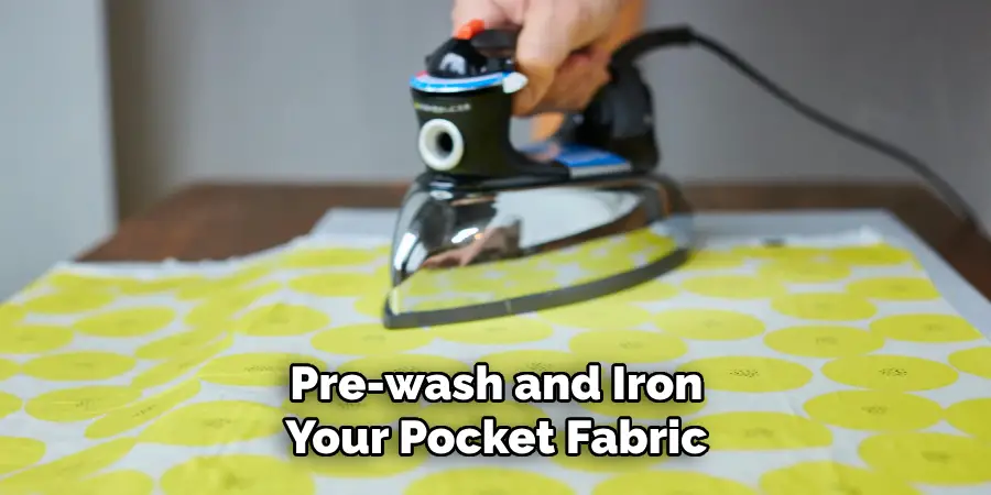 Pre-wash and Iron Your Pocket Fabric