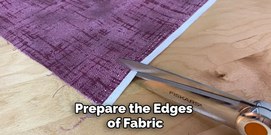 Prepare the Edges of Fabric