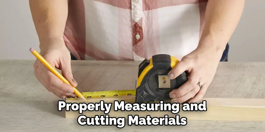 Properly Measuring and Cutting Materials