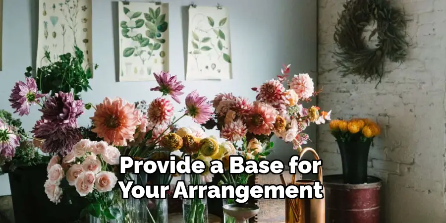Provide a Base for Your Arrangement
