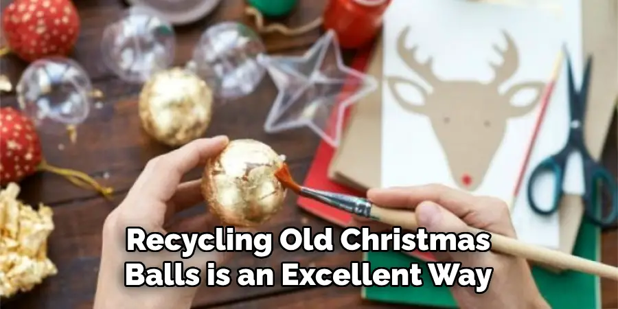 Recycling Old Christmas Balls is an Excellent Way