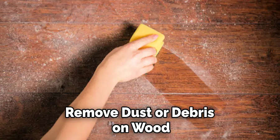 Remove Dust or Debris on Wood