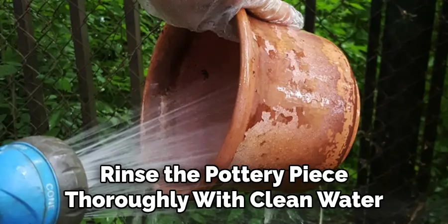 Rinse the Pottery Piece Thoroughly With Clean Water