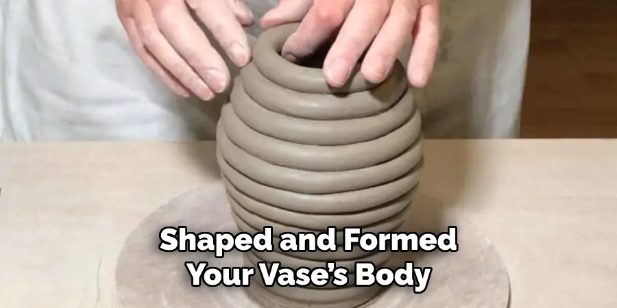 Shaped and Formed Your Vase’s Body