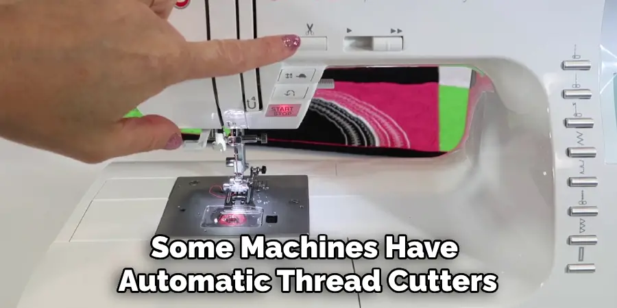 Some Machines Have Automatic Thread Cutters