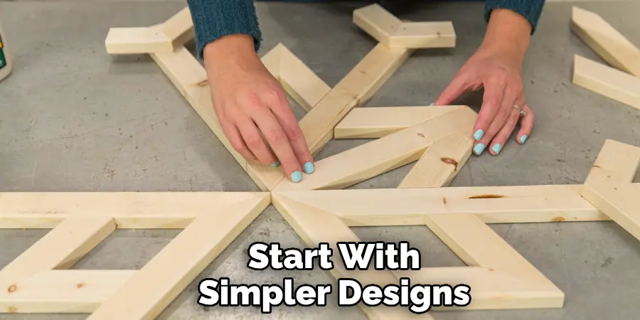 Start With Simpler Designs
