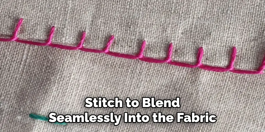 Stitch to Blend Seamlessly Into the Fabric