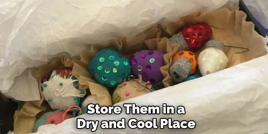 Store Them in a Dry and Cool Place