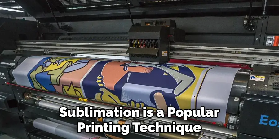 Sublimation is a Popular Printing Technique