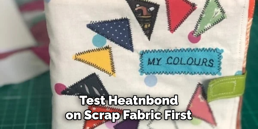 Test Heatnbond on Scrap Fabric First