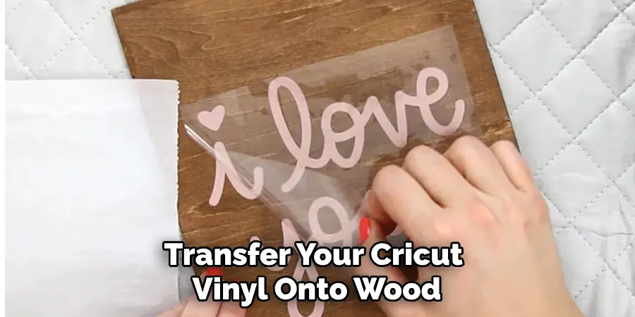 Transfer Your Cricut Vinyl Onto Wood