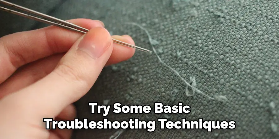Try Some Basic Troubleshooting Techniques