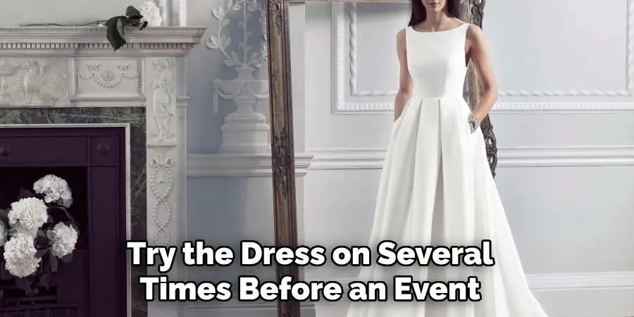 Try the Dress on Several Times Before an Event