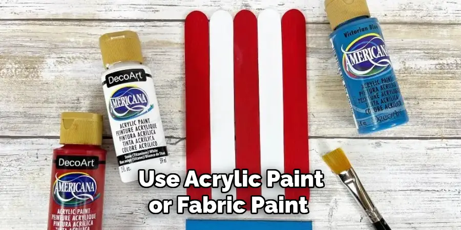 Use Acrylic Paint or Fabric Paint 
