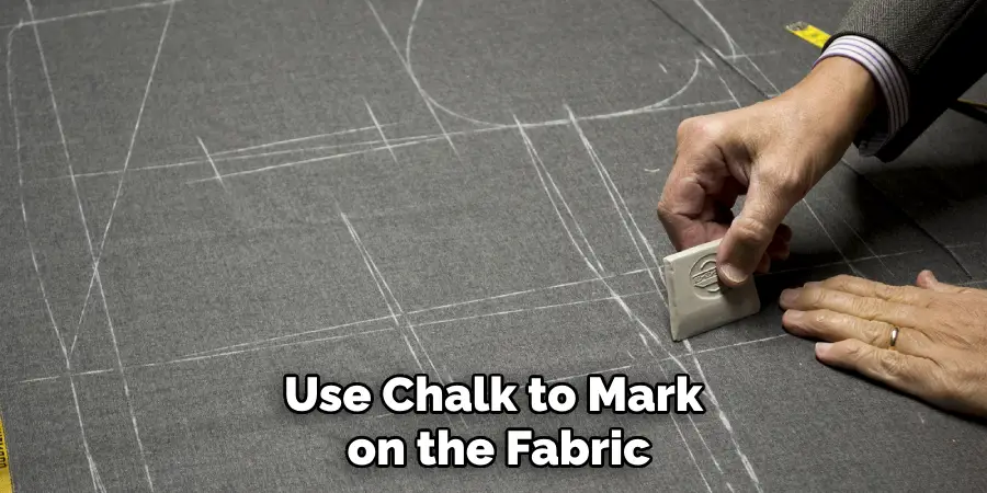 Use Chalk to Mark on the Fabric