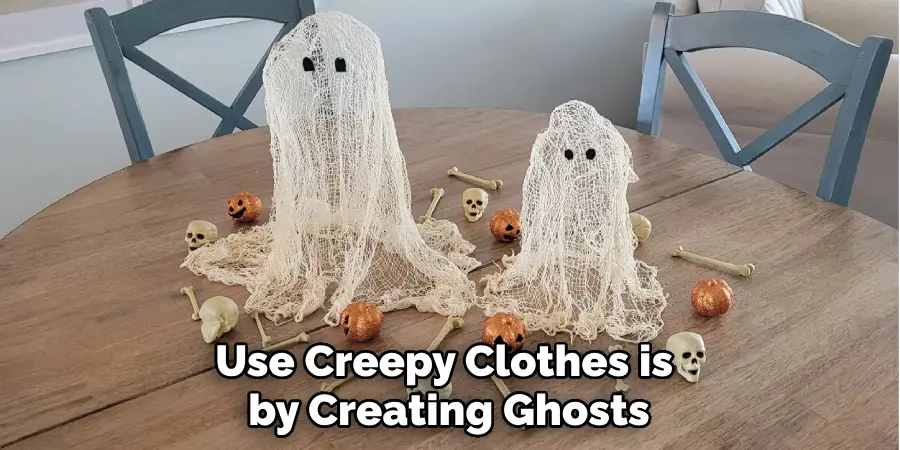Use Creepy Clothes is by Creating Ghosts