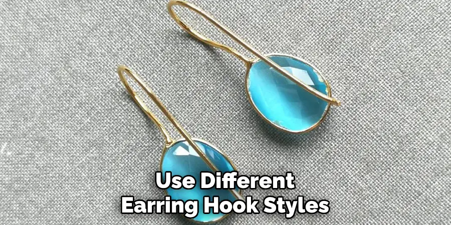 Use Different Earring Hook Styles