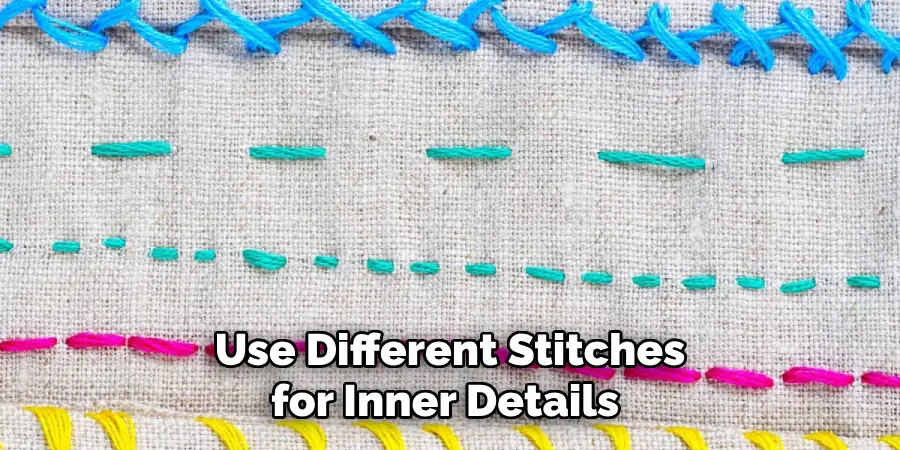 Use Different Stitches for Inner Details 