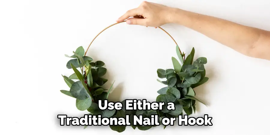  Use Either a Traditional Nail or Hook