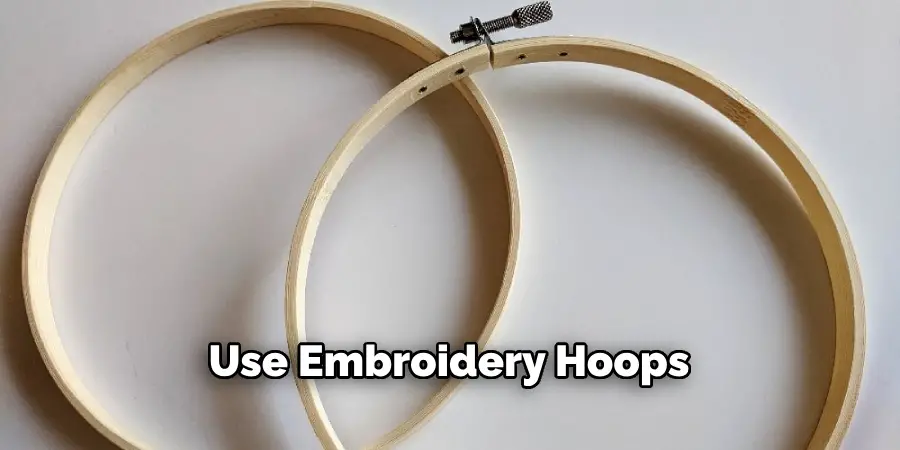 Use Embroidery Hoops