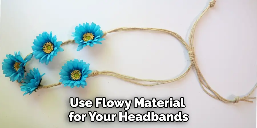 Use Flowy Material for Your Headbands