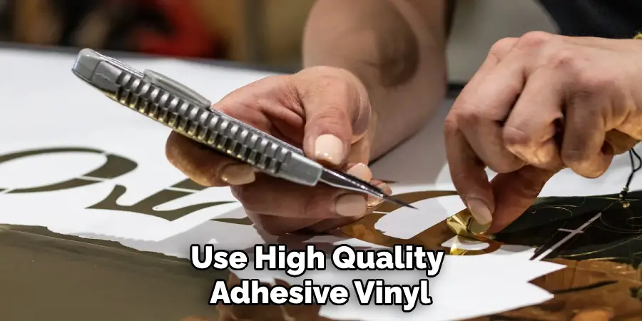 Use High Quality Adhesive Vinyl