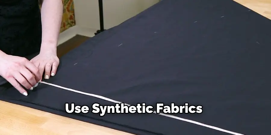 Use Synthetic Fabrics 